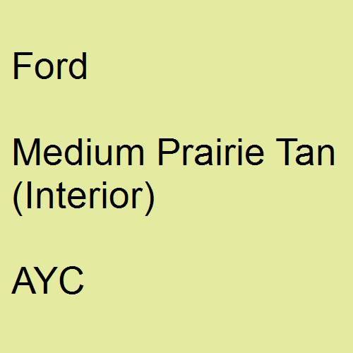 Ford, Medium Prairie Tan (Interior), AYC.